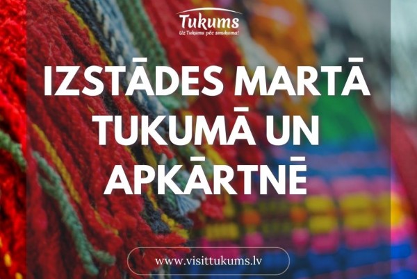 Izstādes martā Tukumā un apkārtnē